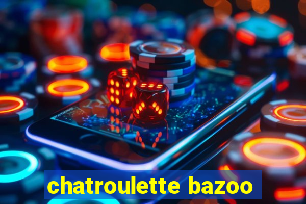 chatroulette bazoo